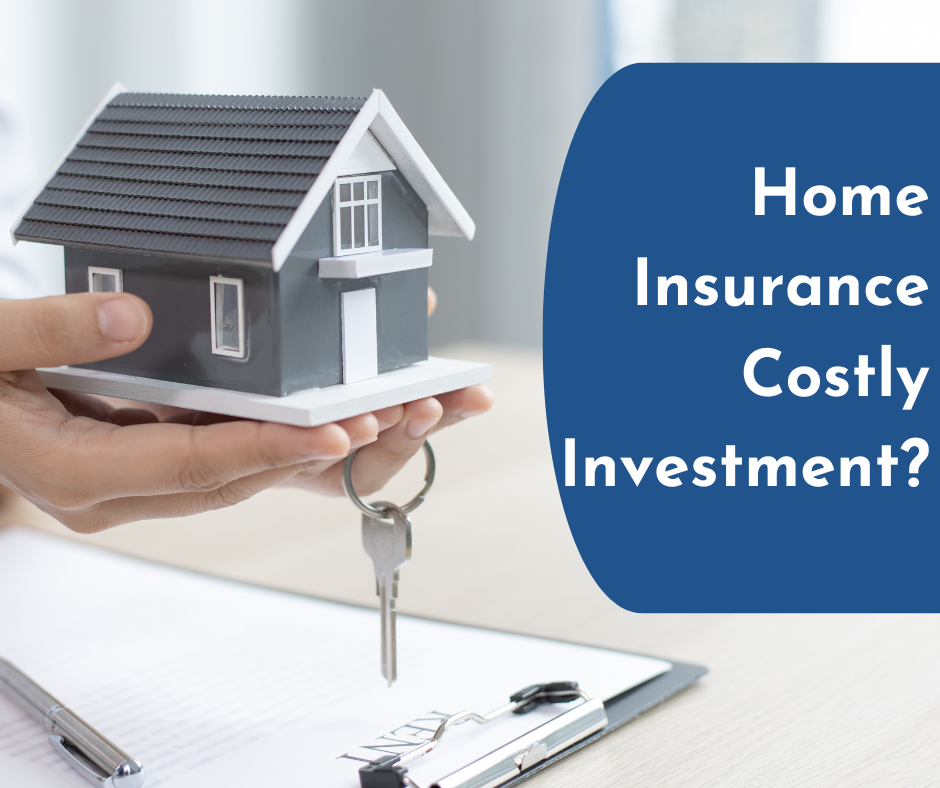 Home Insurance Costly Investment