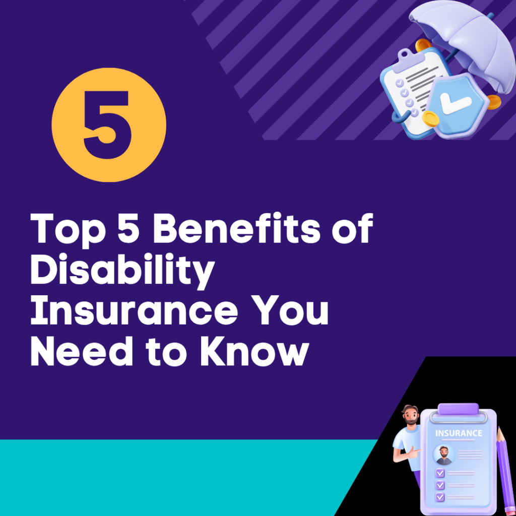 Top 5 Benefits of Disability Insurance You Need to Know